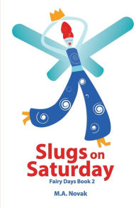 Title: Slugs on Saturday, Author: Michelle a Novak