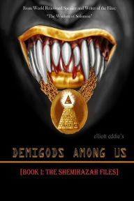 Title: Demigods Among Us: Book 1: The Shemihazah Files, Author: Elliott Eddie