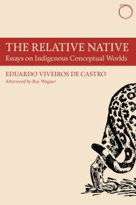 Download books for free pdf online The Relative Native: Essays on Indigenous Conceptual Worlds