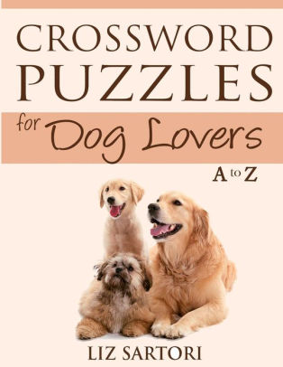 Crossword Puzzles for Dog Lovers A to Z by Liz Sartori, Paperback