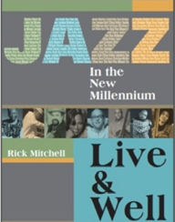 Title: Jazz in the New Millennium: Live and Well, Author: Rick Mitchell