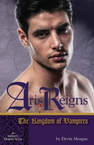 Title: Aris Reigns: The Kingdom of Vampires: An Infinity Diaries Novel, Author: Devin Morgan