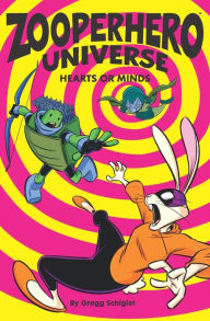 Title: Zooperhero Universe: Hearts or Minds, Author: Gregg Schigiel