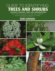 Title: Guide to Identifying Trees and Shrubs Plants A-L: Includes Conifers, Vines and Groundcovers, Author: Mark Zampardo