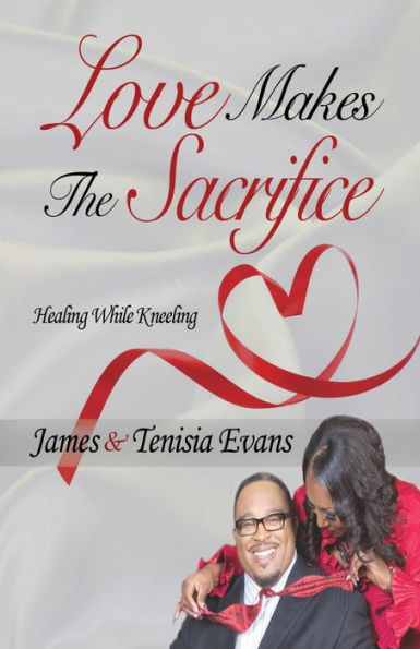 Love Makes The Sacrifice: Healing While Kneeling