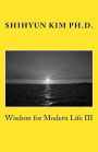 Wisdom for Modern Life III