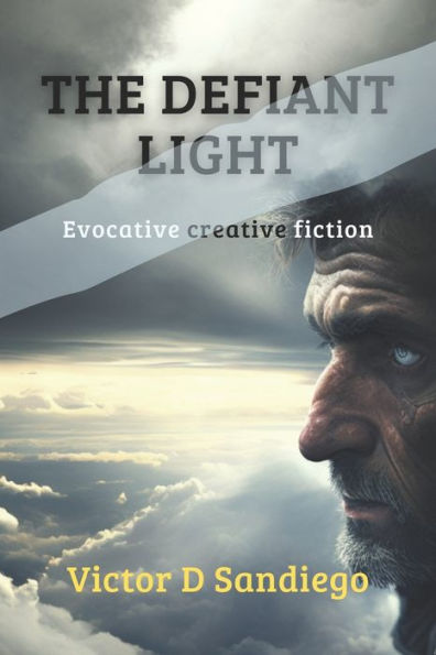 The Defiant Light: Evocative fiction from the edge of life