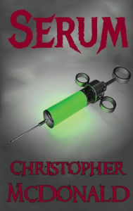 Title: Serum: A Novel, Author: Christopher McDonald