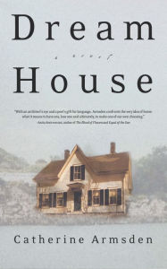 Title: Dream House: A Novel, Author: Catherine Armsden
