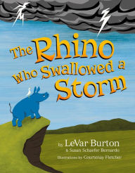 Title: The Rhino Who Swallowed a Storm, Author: LeVar Burton