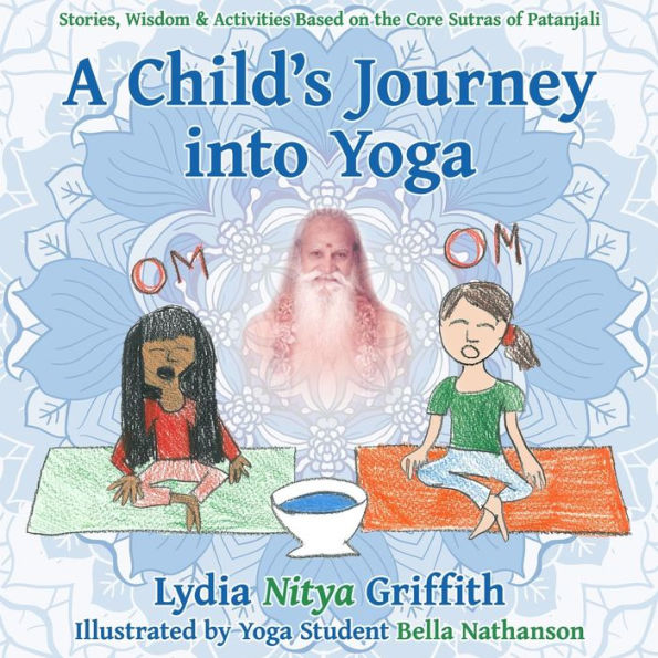 A Child's Journey into Yoga: Based on the Core Yoga Sutras of Patanjali