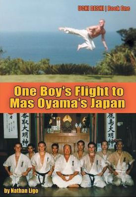 One Boy's Flight to Mas Oyama's Japan: Uchi Deshi - Book One