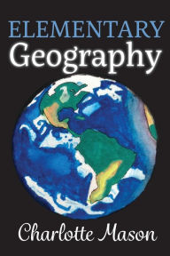 Title: Elementary Geography, Author: Charlotte Mason