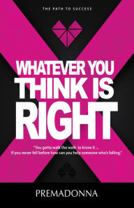 Title: Whatever You Think is Right, Author: Premadonna