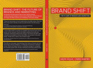 Title: Brand Shift: The Future of Brands and Marketing, Author: David Houle