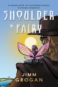 Title: Shoulder Fairy, Author: Jimm Grogan