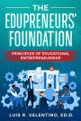 The Edupreneurs' Foundation: Principles of Educational Entrepreneurship