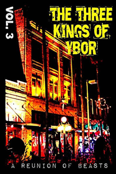 The Three Kings of Ybor - Vol. 3: A Reunion of Beasts