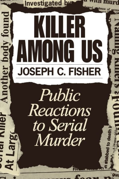 Killer Among Us: Public Reactions to Serial Murder