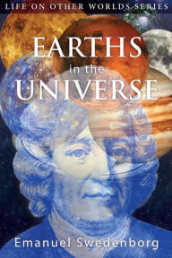 Title: Earths in the Universe: Their Spirits and Inhabitants, Author: Emanuel Swedenborg