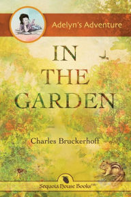Title: Adelyn's Adventure in the Garden, Author: Charles E. Bruckerhoff
