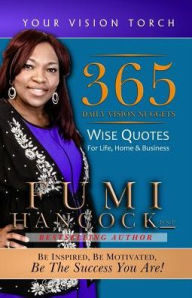 Title: 365 Daily Vision Nuggets: Wise Quotes for Life, Home, & Business, Author: Fumi Hancock