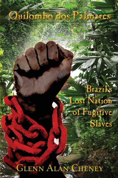 Quilombo dos Palmares: Brazil's Lost Nation of Fugitive Slaves