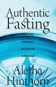 Title: Authentic Fasting, Author: Aletha Hinthorn