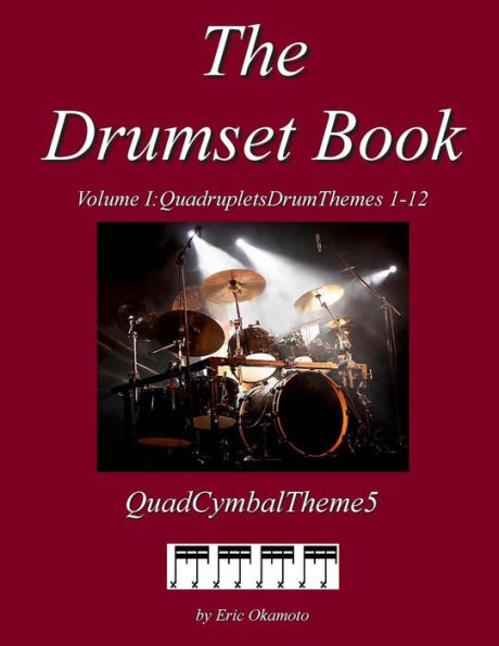 The Drumset Book Vol. I Cymbal5: Quadruplet DrumThemes 1-12