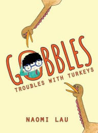 Title: Gobbles: Troubles with Turkeys, Author: Naomi Lau