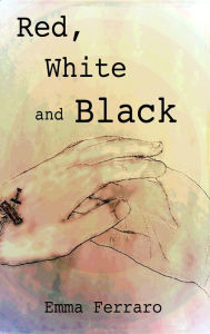 Title: Red, White and Black, Author: Emma Ferraro