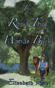 Title: The Road That Winds Back, Author: Elizabeth Hunt