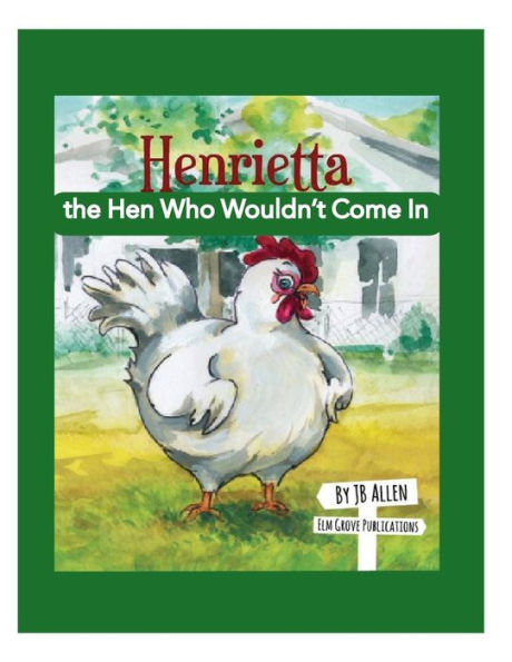 Henrietta, the Hen Who Wouldn't Come In