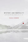 Mystery and Mortality: Essays on the Sad, Short Gift of Life