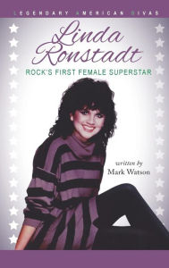Title: Linda Ronstadt: Rock's First Female Superstar, Author: Mark Watson