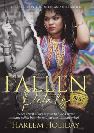 Title: FALLEN PETALS: THE DECEPTION, THE DECEIT, AND THE DAMNED, Author: HARLEM HOLIDAY