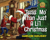 Title: 'Twas Mo' Than Just a Li'l Christmas, Author: Harlem Holiday