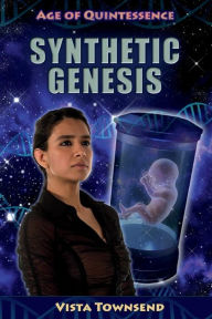 Title: Synthetic Genesis, Author: Vista D Townsend