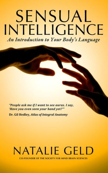 Sensual Intelligence: An Introduction To Your Body's Language