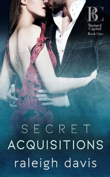 Secret Acquisitions: A billionaire bad boy second chance romance