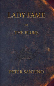 Title: LADY-FAME; or, The Fluke, Author: Peter Santino