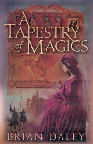 Title: A Tapestry of Magics, Author: Brian Daley