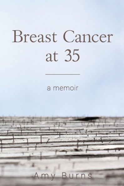 Breast Cancer at 35: A Memoir