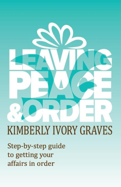 Leaving Peace and Order: A step-by-step guide to getting your affairs in order