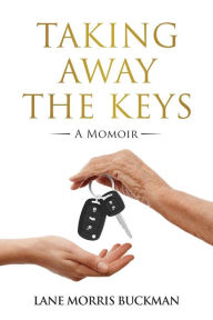 Download french books for free Taking Away the Keys: a Momoir 9780990647324