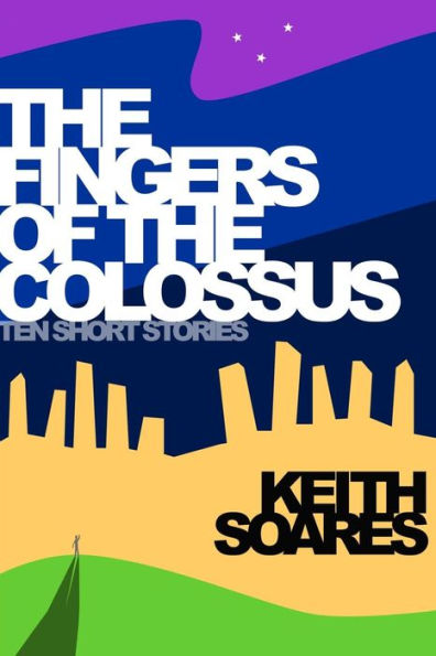 the Fingers of Colossus: Ten Short Stories