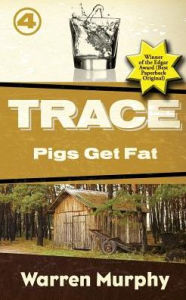 Title: Pigs Get Fat (Trace Series #4), Author: Warren Murphy