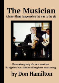 Title: THE MUSICIAN: A funny thing happened on the way to a gig, Author: Don Hamilton