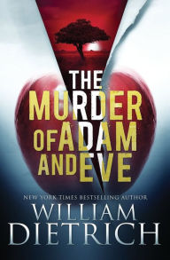 Title: The Murder of Adam and Eve, Author: William Dietrich