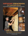 Earthquake Strengthening for Vulnerable Homes: A Practical Guide for Engineers, Contractors, Inspectors and Homeowners